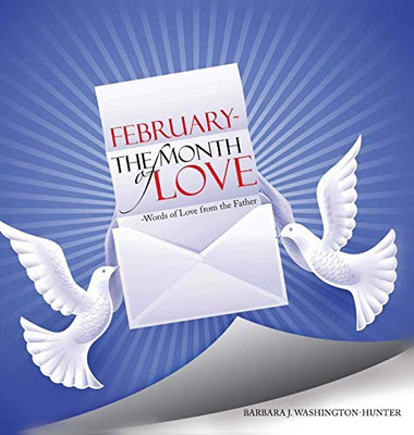 February the Month of Love : Words of Love From the Father - 9781952244445