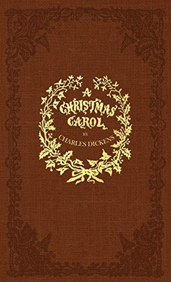 A Christmas Carol : A Facsimile of the Original 1843 Edition in Full Color