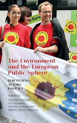 ENVIRONMENT AND THE EUROPEAN PUBLIC SPHERE : Perceptions, Actors, Policies