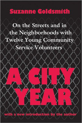 A City Year: On the Streets and in the Neighbourhoods with Twelve Young Community Volunteers