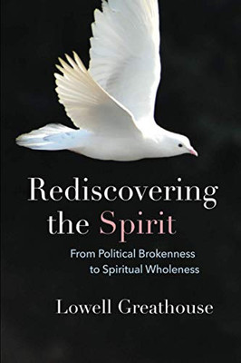 Rediscovering the Spirit : From Political Brokenness to Spiritual Wholeness