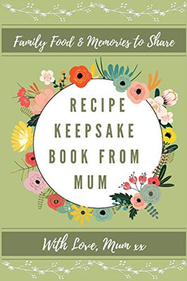 Recipe Keepsake Book From Mum : Create Your Own Recipe Book - 9781922515759
