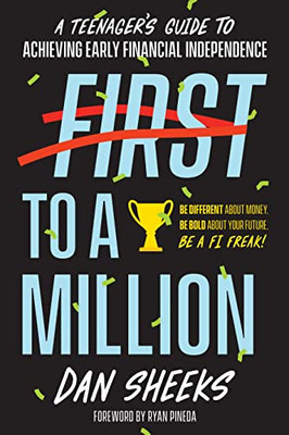 First to a Million: A Teenager's Guide to Achieving Early Financial Freedom