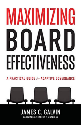 Maximizing Board Effectiveness : A Practical Guide for Effective Governance