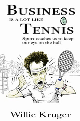 Business is a Lot Like Tennis: Sport Teaches Us to Keep Our Eye on the Ball