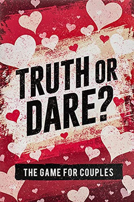 Truth Or Dare? The Game For Couples : Find Out The Truth & Spice Up The Fun