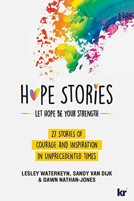 Hope Stories : 27 Stories of Courage and Inspiration in Unprecedented Times