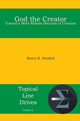 God the Creator : Toward a More Robust Doctrine of Creation - 9781938434747