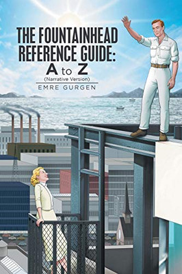 The Fountainhead Reference Guide: a to Z: Narrative Version - 9781728364391