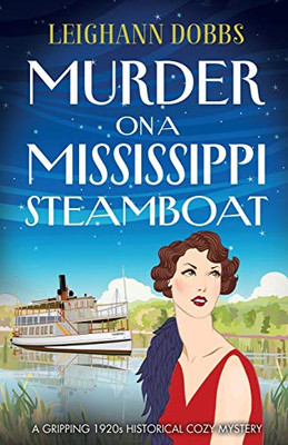 Murder on a Mississippi Steamboat: A Gripping 1920s Historical Cozy Mystery