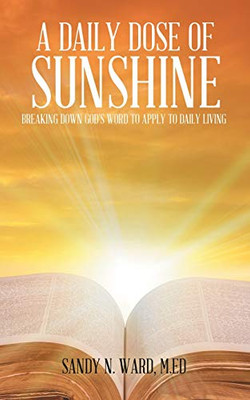 A Daily Dose of Sunshine: Breaking Down God's Word to Apply to Daily Living