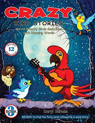 Crazy Bird Stories : Weird Whacky Birds Described with Rhyming Words Book 3