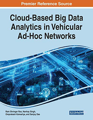 Cloud-Based Big Data Analytics in Vehicular Ad-Hoc Networks - 9781799827658