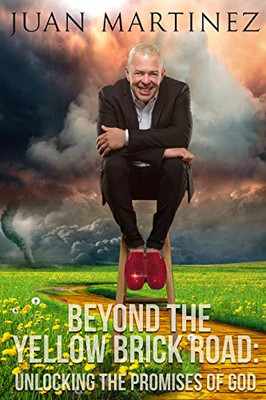 Beyond the Yellow Brick Road : Unlocking the Promises of God - 9781951129477