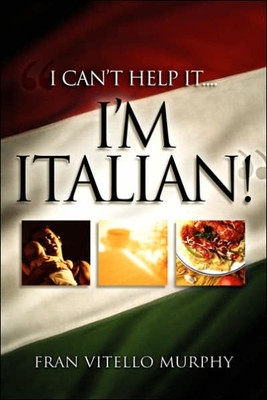 ""I Can't Help It..I'M ITALIAN!""