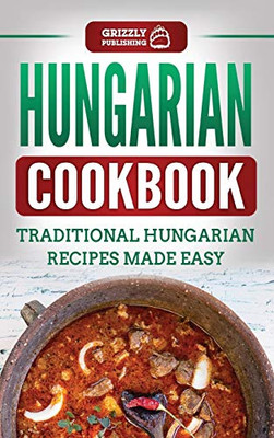 Hungarian Cookbook : Traditional Hungarian Recipes Made Easy - 9781952395536