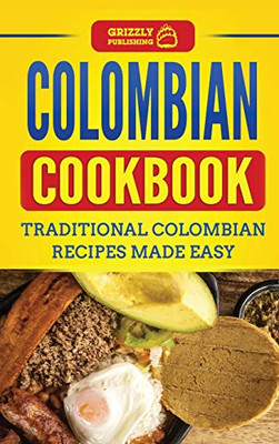 Colombian Cookbook : Traditional Colombian Recipes Made Easy - 9781952395673