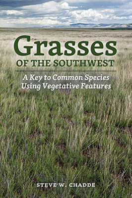 Grasses of the Southwest : A Key to Common Species Using Vegetative Features