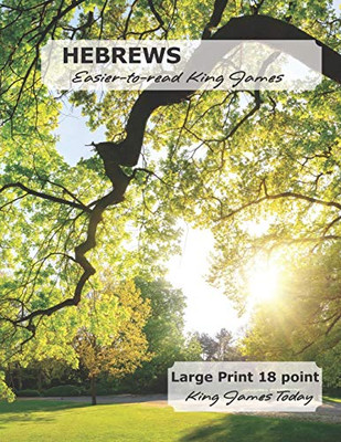 HEBREWS Easier-To-read King James : Large Print - 18 Point, King James Today