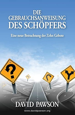 DIE GEBRAUCHSANWEISUNG DES SCHÖPFERS : Eine neue Betrachtung der Zehn Gebote