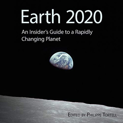 Earth 2020 : An Insider's Guide to a Rapidly Changing Planet - 9781783748457