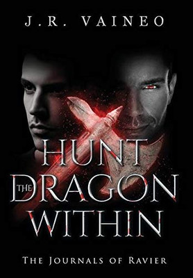 Hunt the Dragon Within - Special Edition : The Journals of Ravier, Volume II