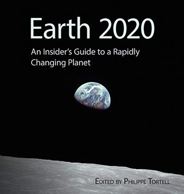 Earth 2020 : An Insider's Guide to a Rapidly Changing Planet - 9781783748464