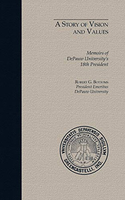 A Story of Vision and Values : Memoirs of DePauw University's 18th President