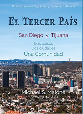 El Tercer Pais : San Diego & Tijuana Two Cities, Two Countries, One Community