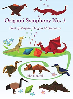 Origami Symphony No. 3 : Duet of Majestic Dragons & Dinosaurs - 9781877656514