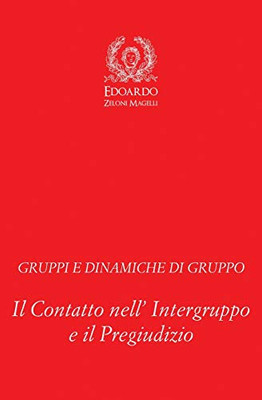 Gruppi e Dinamiche di Gruppo : Il Contatto nell' Intergruppo e il Pregiudizio