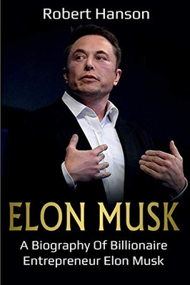 Elon Musk : A Biography of Billionaire Entrepreneur Elon Musk - 9781761036835