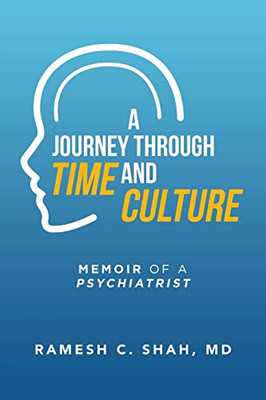 A Journey Through Time and Culture : Memoir of a Psychiatrist - 9781796095678