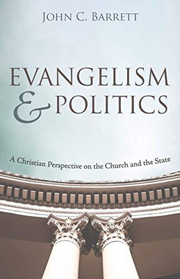 Evangelism and Politics : A Christian Perspective on the Church and the State