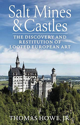 Salt Mines and Castles : The Discovery and Restitution of Looted European Art