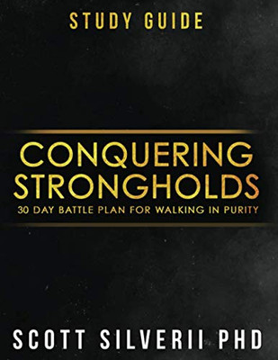 Conquering Strongholds Study Guide : 30-Day Battle Plan For Walking in Purity