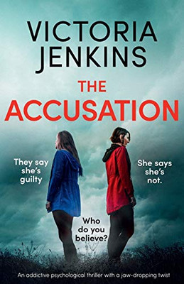 The Accusation: An Addictive Psychological Thriller with a Jaw-dropping Twist