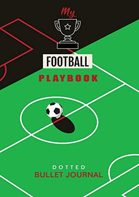 My Football Playbook - Dotted Bullet Journal : Medium A5 - 5.83X8.27 (Soccer)