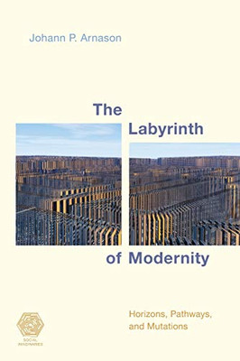 The Labyrinth of Modernity : Horizons, Pathways and Mutations - 9781786608673