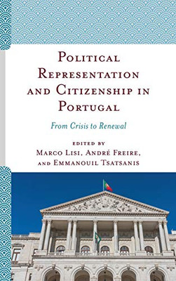 Political Representation and Citizenship in Portugal : From Crisis to Renewal