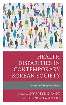 Health Disparities in Contemporary Korean Society : Issues and Subpopulations