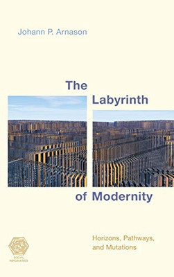 The Labyrinth of Modernity : Horizons, Pathways and Mutations - 9781786608666