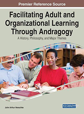 Facilitating Adult and Organizational Learning with Andragogy - 9781799839378