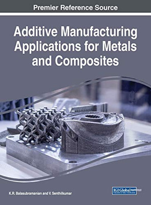 Additive Manufacturing Applications for Metals and Composites - 9781799840541