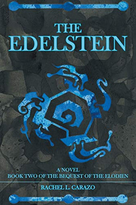 The Edelstein : Book Two of the Bequest of the Elodien a Novel - 9781796095043