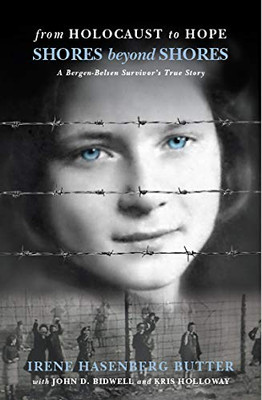 From Holocaust to Hope: Shores Beyond Shores - A Bergen-Belsen Survivor's Life