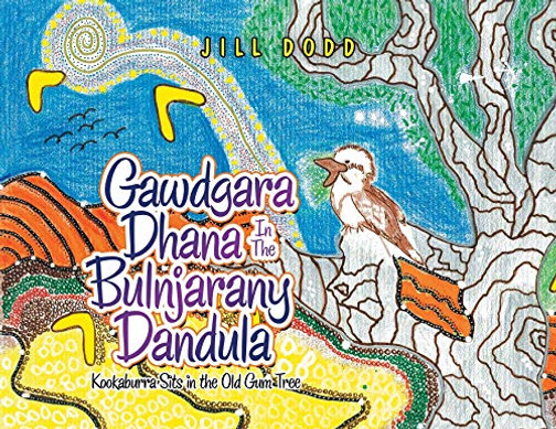 Gawdgara Dhana in the Bulnjarany Dandula : Kookaburra Sits in the Old Gum Tree