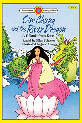 Sim Chung and the River Dragon-A Folktale from Korea : Level 3 - 9781876966249