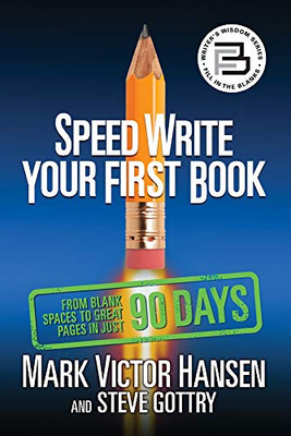 Speed Write Your First Book : From Blank Spaces to Great Pages in Just 90 Days