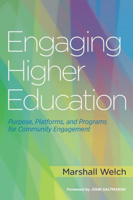 Engaging Higher Education: Purpose, Platforms, and Programs for Community Engagement